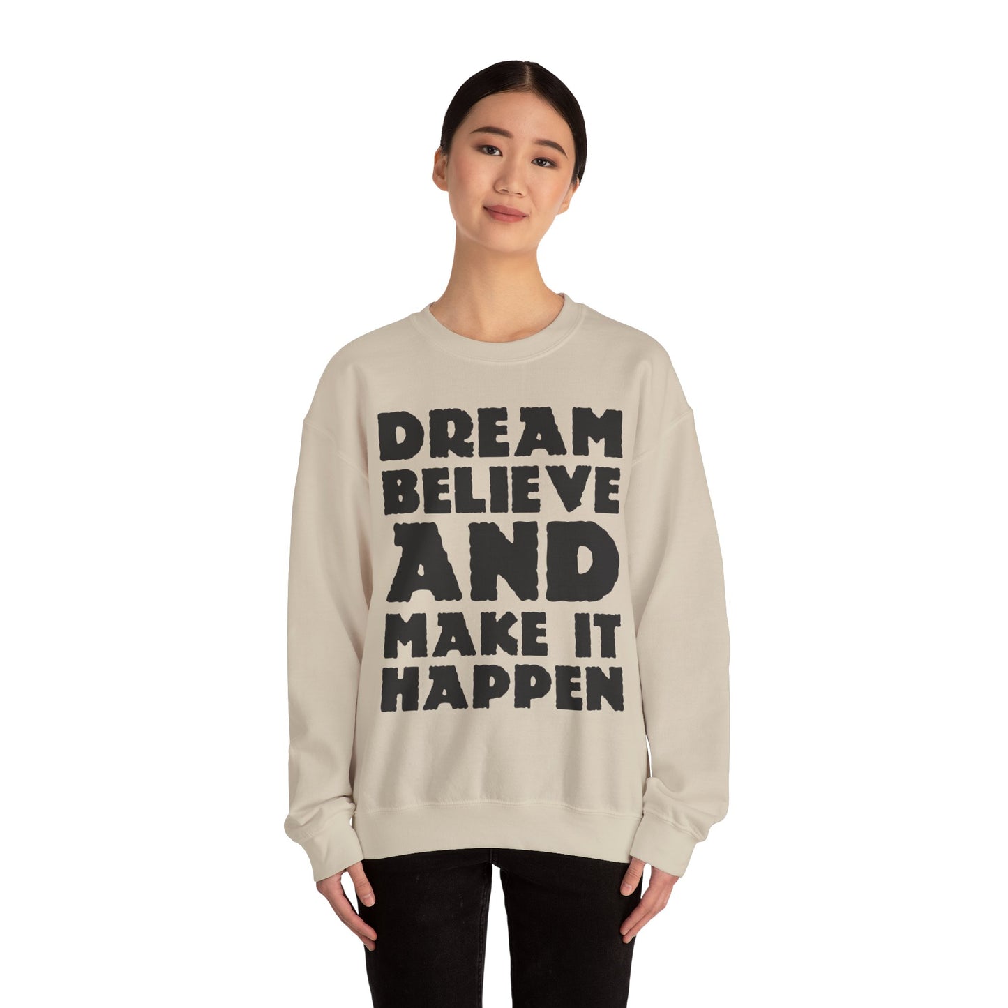 Dream Believe And Make It Happen Unisex Heavy Blend™ Crewneck Sweatshirt