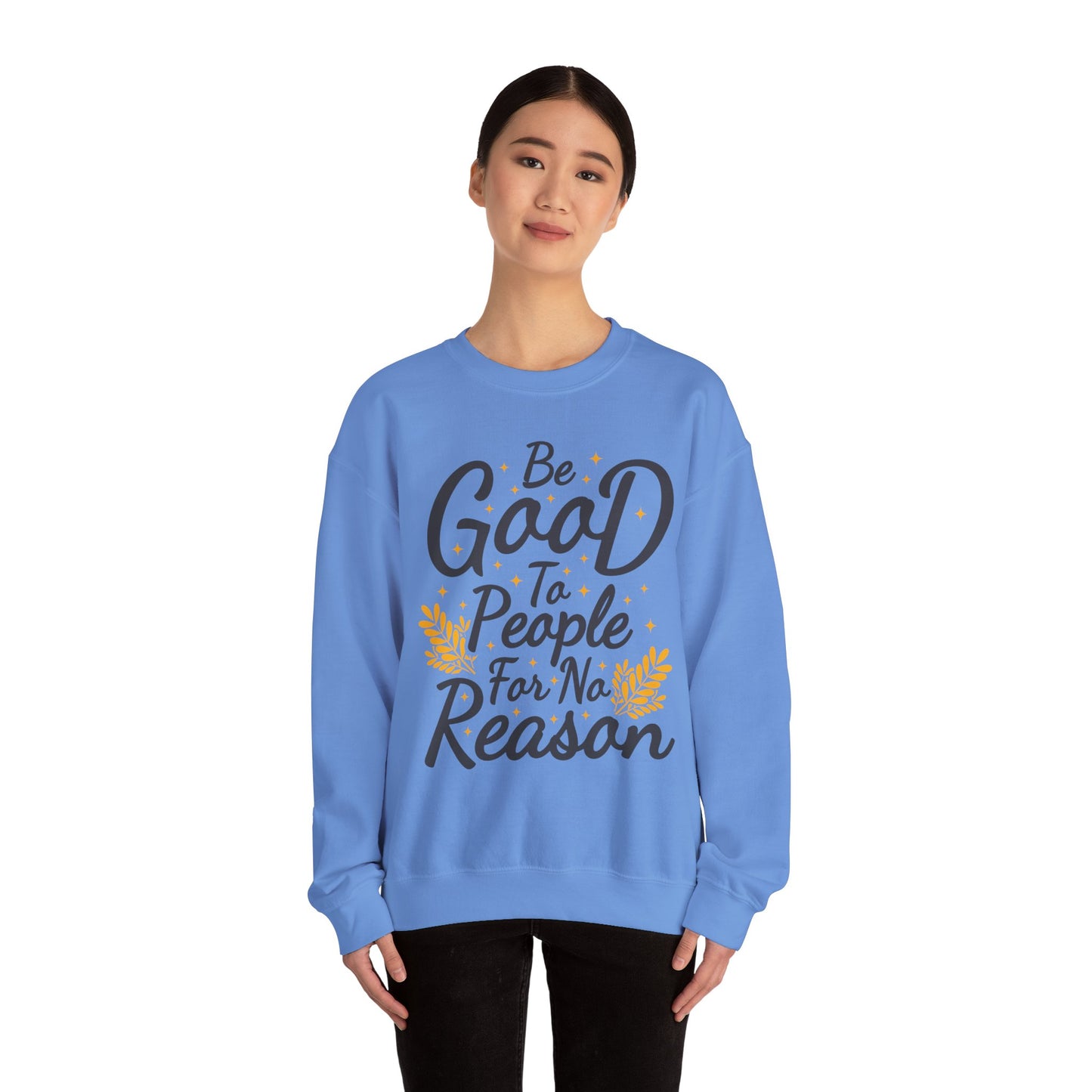 Be Good To People For No Reason Unisex Heavy Blend™ Crewneck Sweatshirt