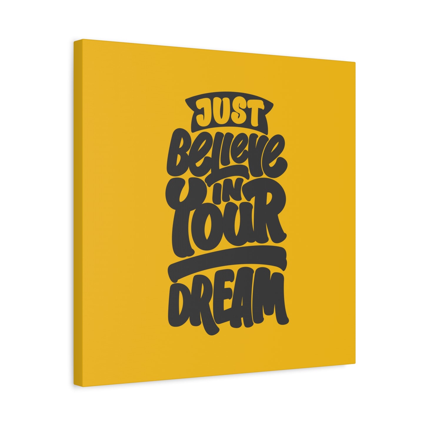 Just Believe In Your Dream Matte Canvas, Stretched, 1.25"