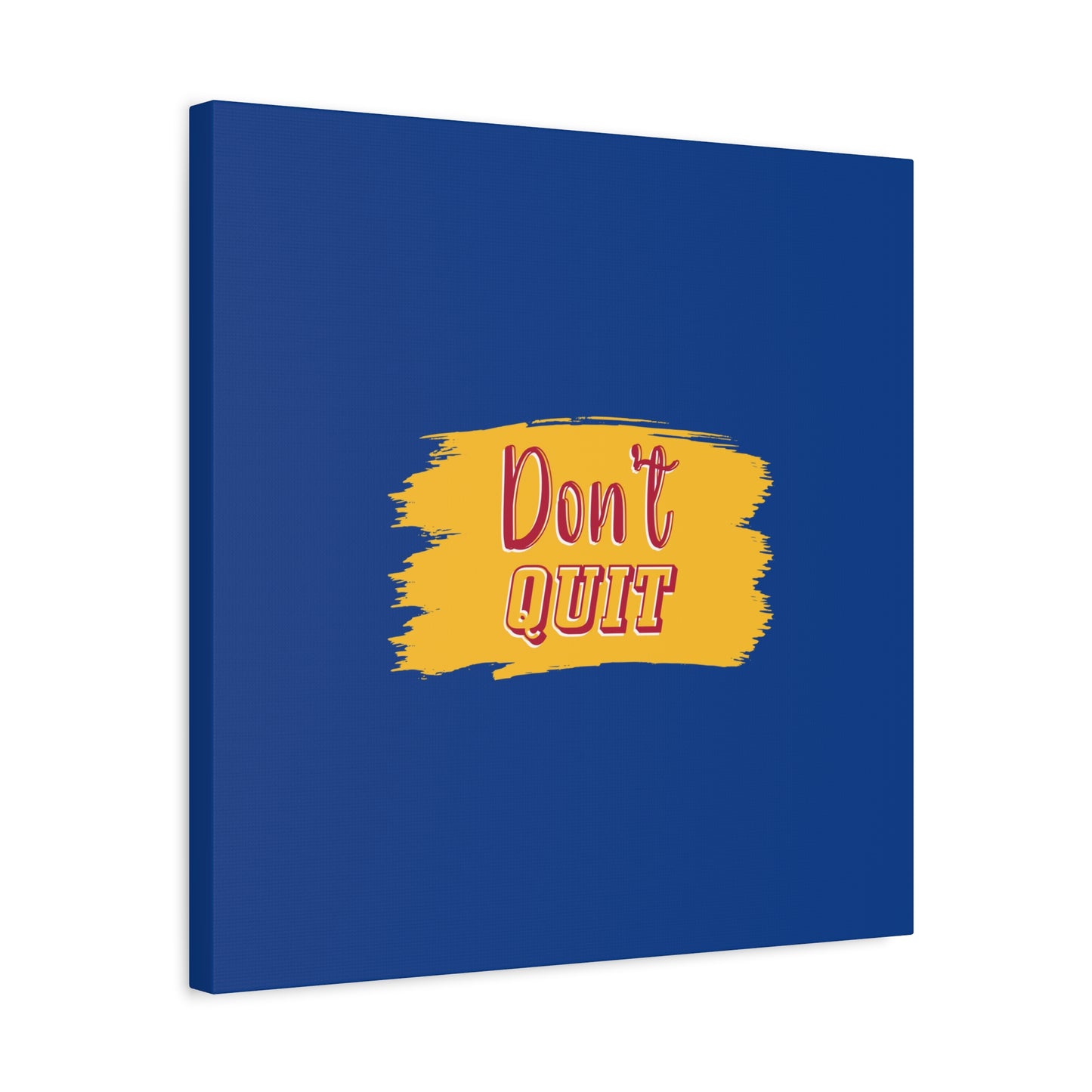 Don't Quit Matte Canvas, Stretched, 1.25"