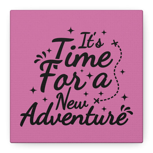 It's Time For A New Adventure Matte Canvas, Stretched, 1.25"