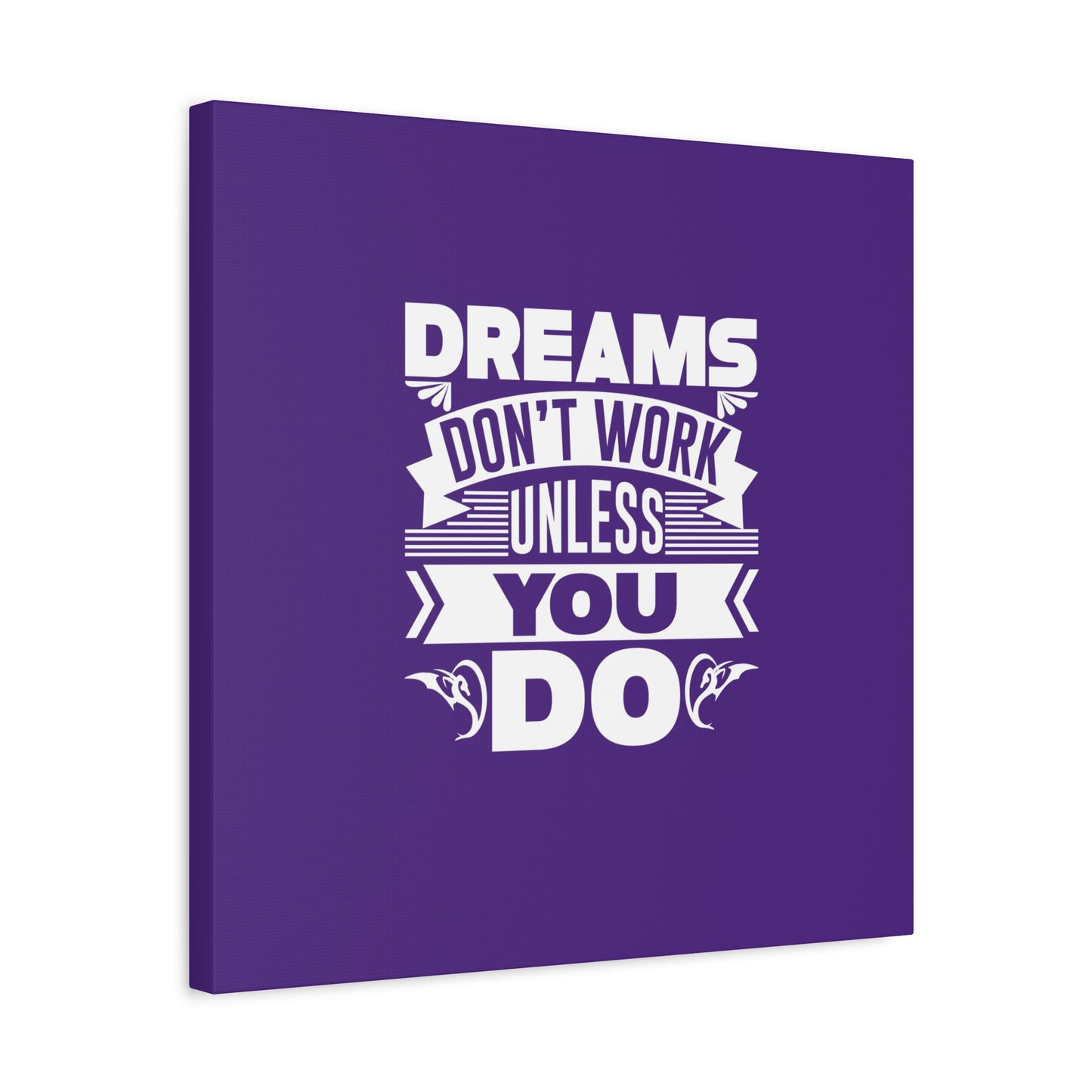 Dreams Don't Work Unless You Do Matte Canvas, Stretched, 1.25"