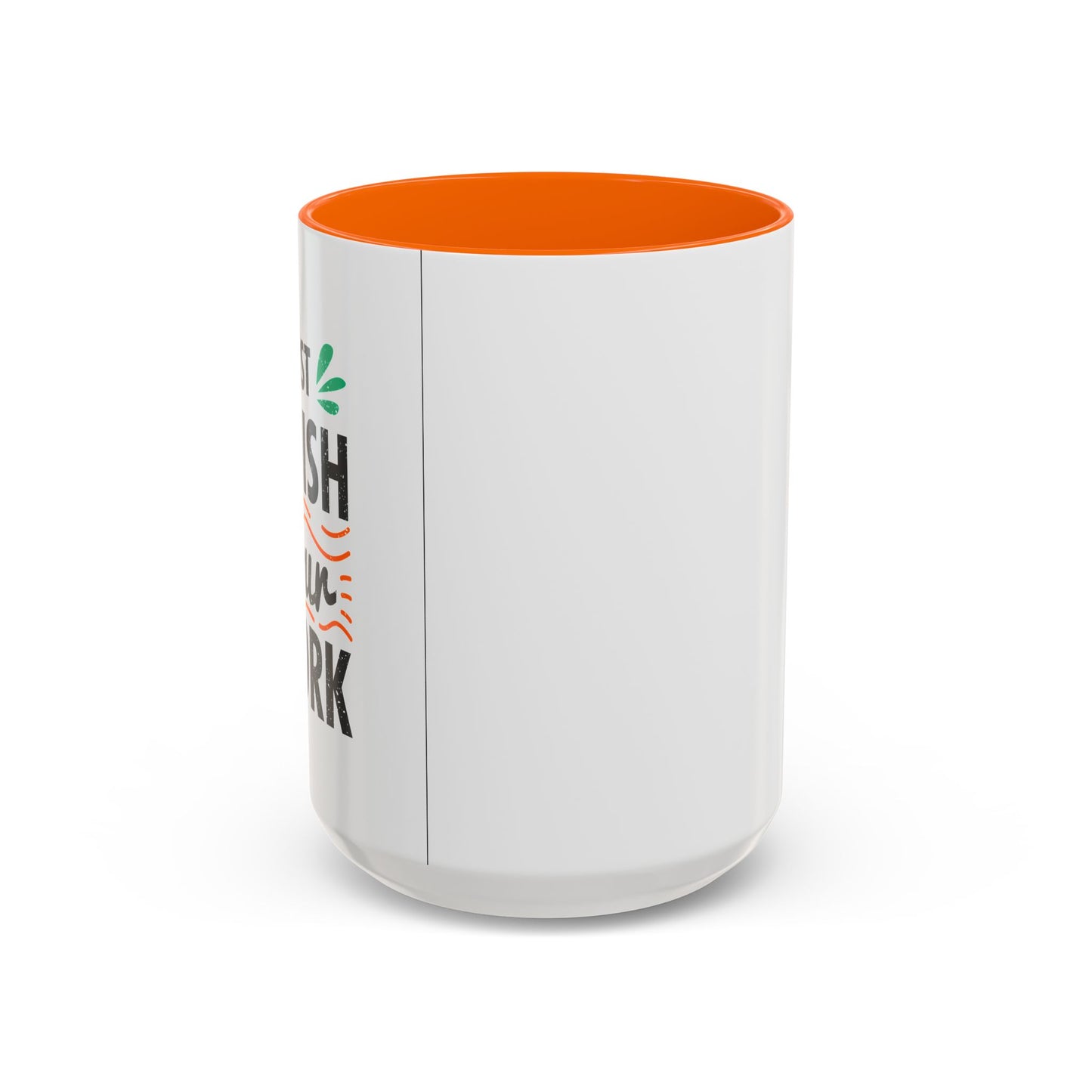 Just Finish Your Work Accent Coffee Mug (11, 15oz)