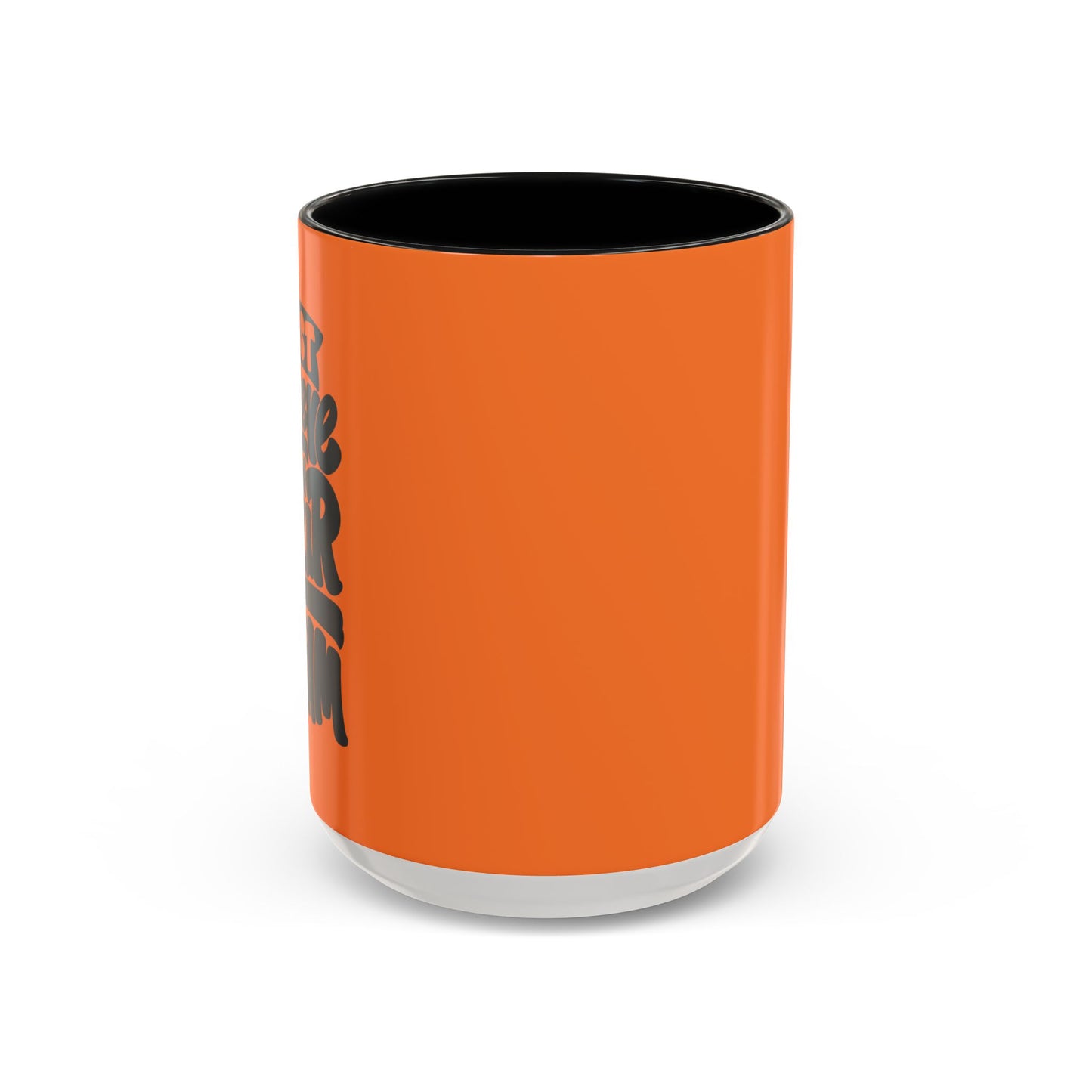 Just Believe In Your Dream Accent Coffee Mug (11, 15oz)