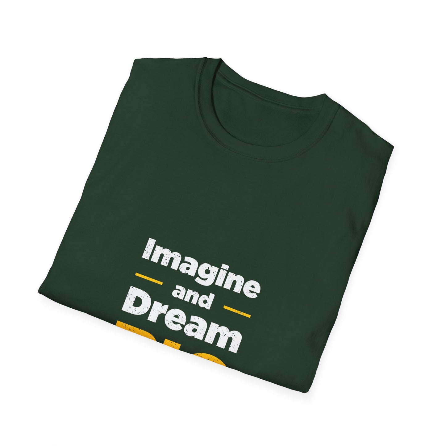Imagine And Dream Big Unisex Softstyle T-Shirt