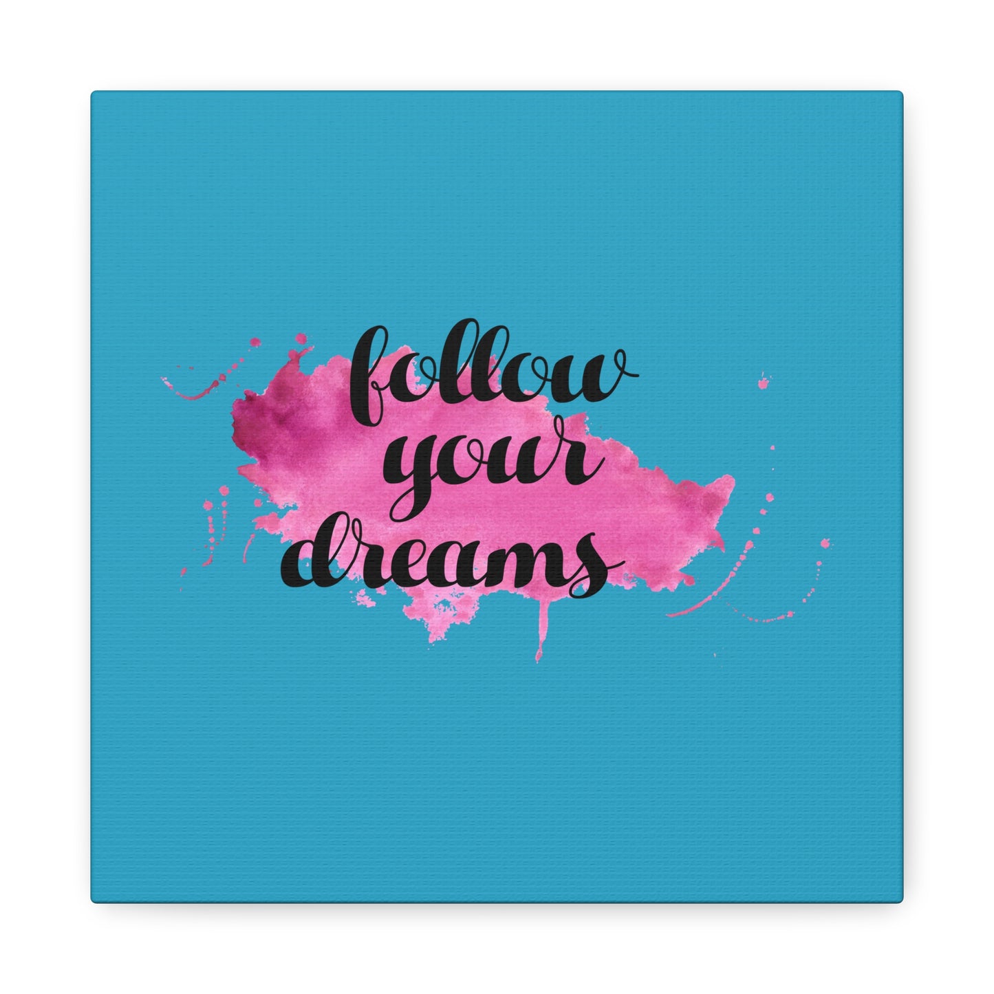 Follow Your Dreams Matte Canvas, Stretched, 1.25"