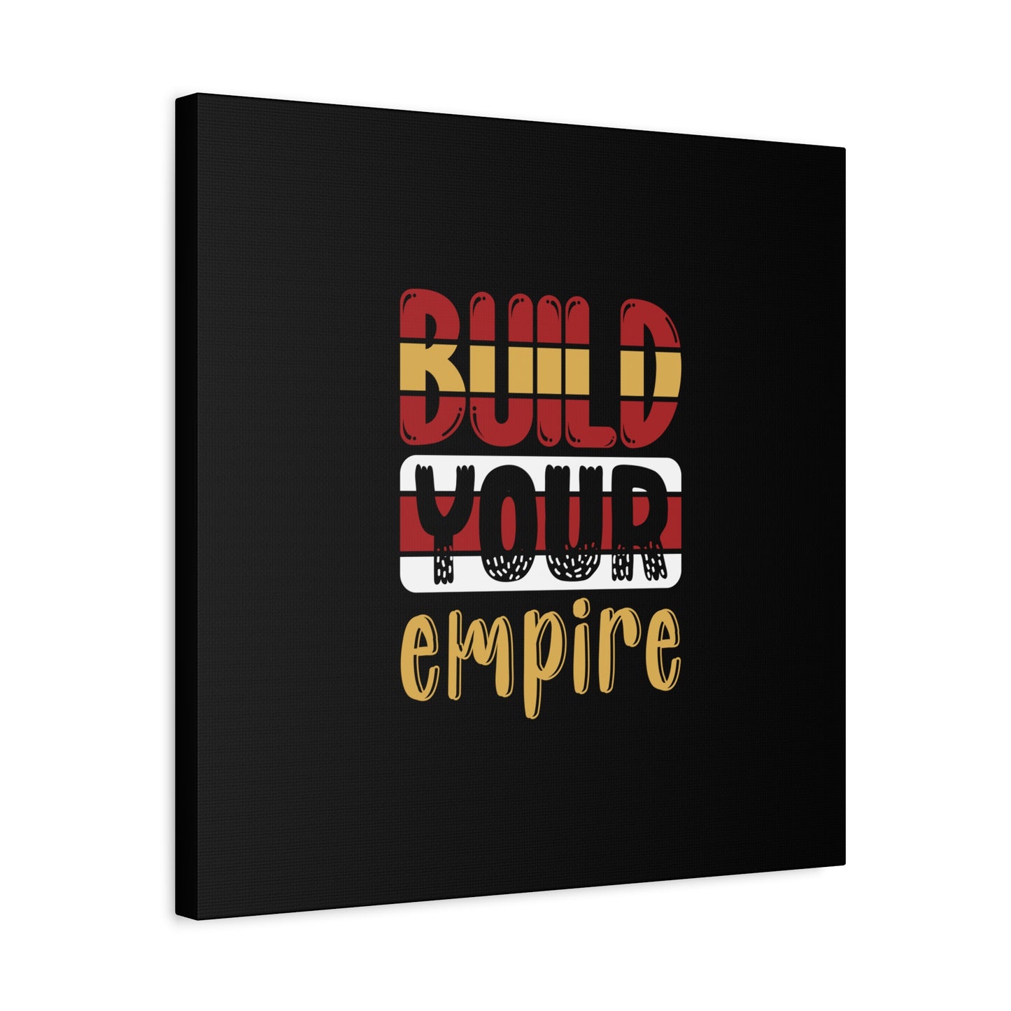 Build Your Empire Matte Canvas, Stretched, 1.25"
