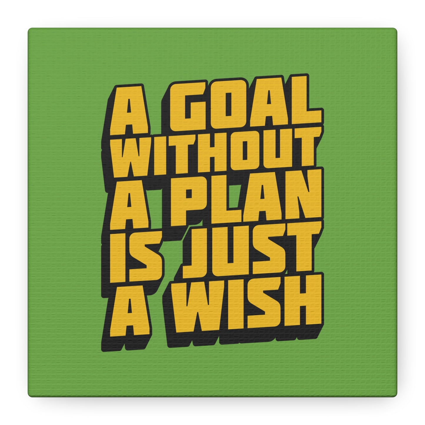 A Goal Without A Plan Is Just A Wish Matte Canvas, Stretched, 1.25"