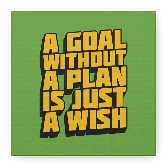 A Goal Without A Plan Is Just A Wish Matte Canvas, Stretched, 1.25"