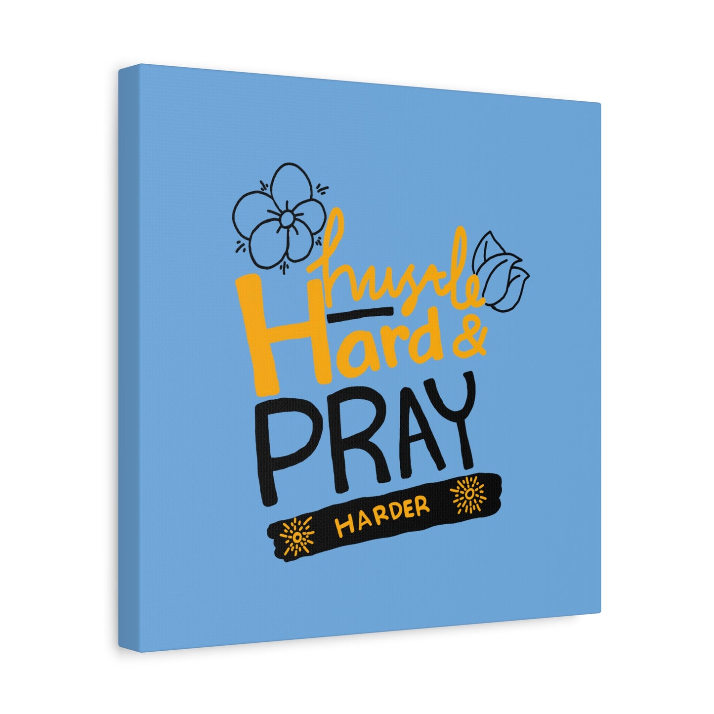 Hustle Hard And Pray Harder Matte Canvas, Stretched, 1.25"