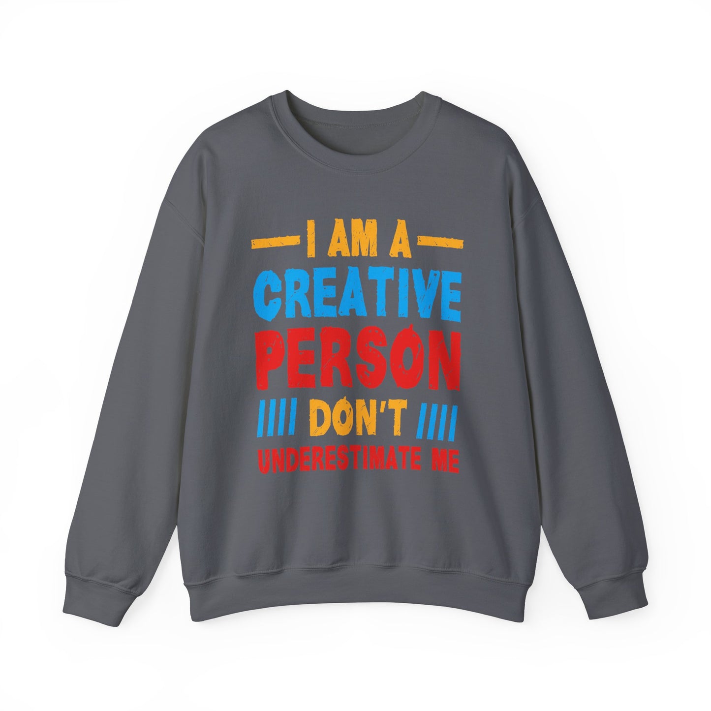 I Am A Creative Person Don't Understimate Me Unisex Heavy Blend™ Crewneck Sweatshirt