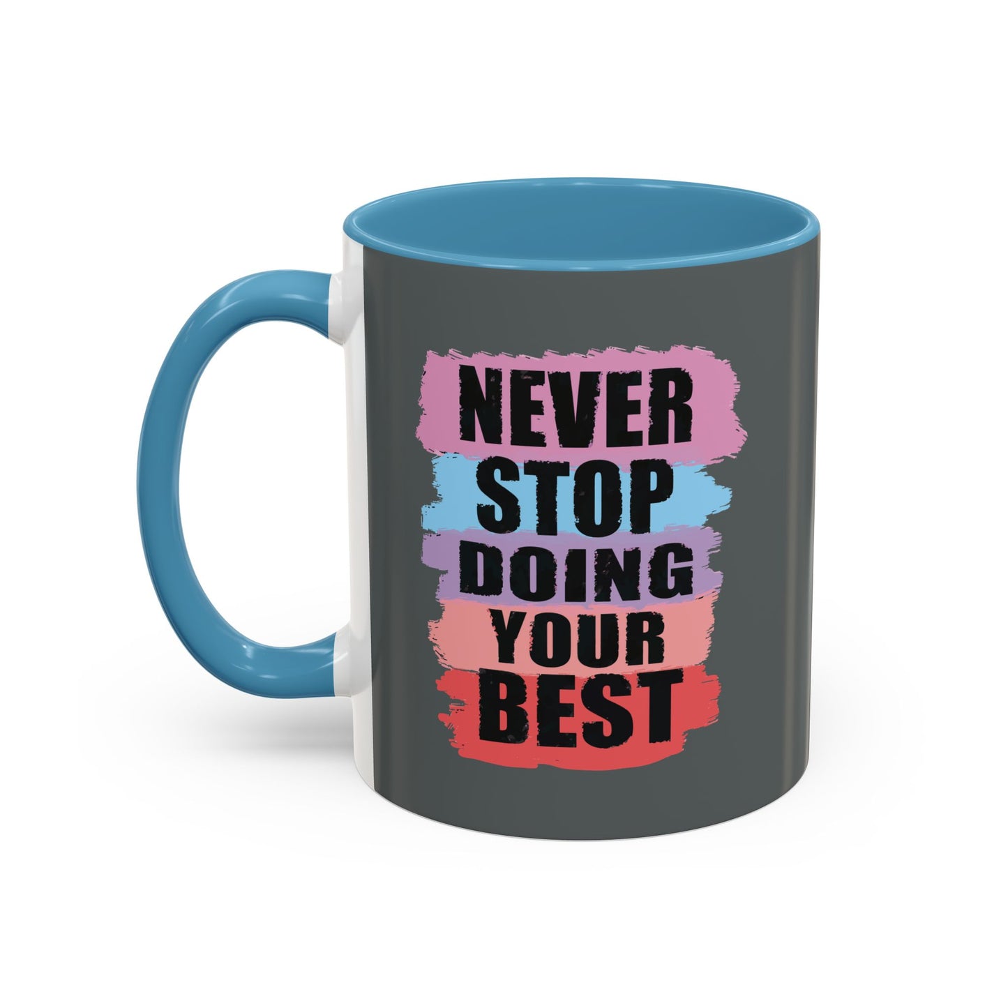 Never Stop Doing Your Best Accent Coffee Mug (11, 15oz)