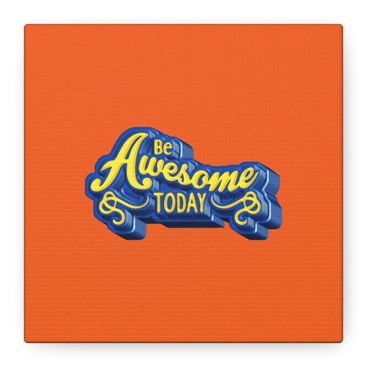 Be Awesome Today Matte Canvas, Stretched, 1.25"