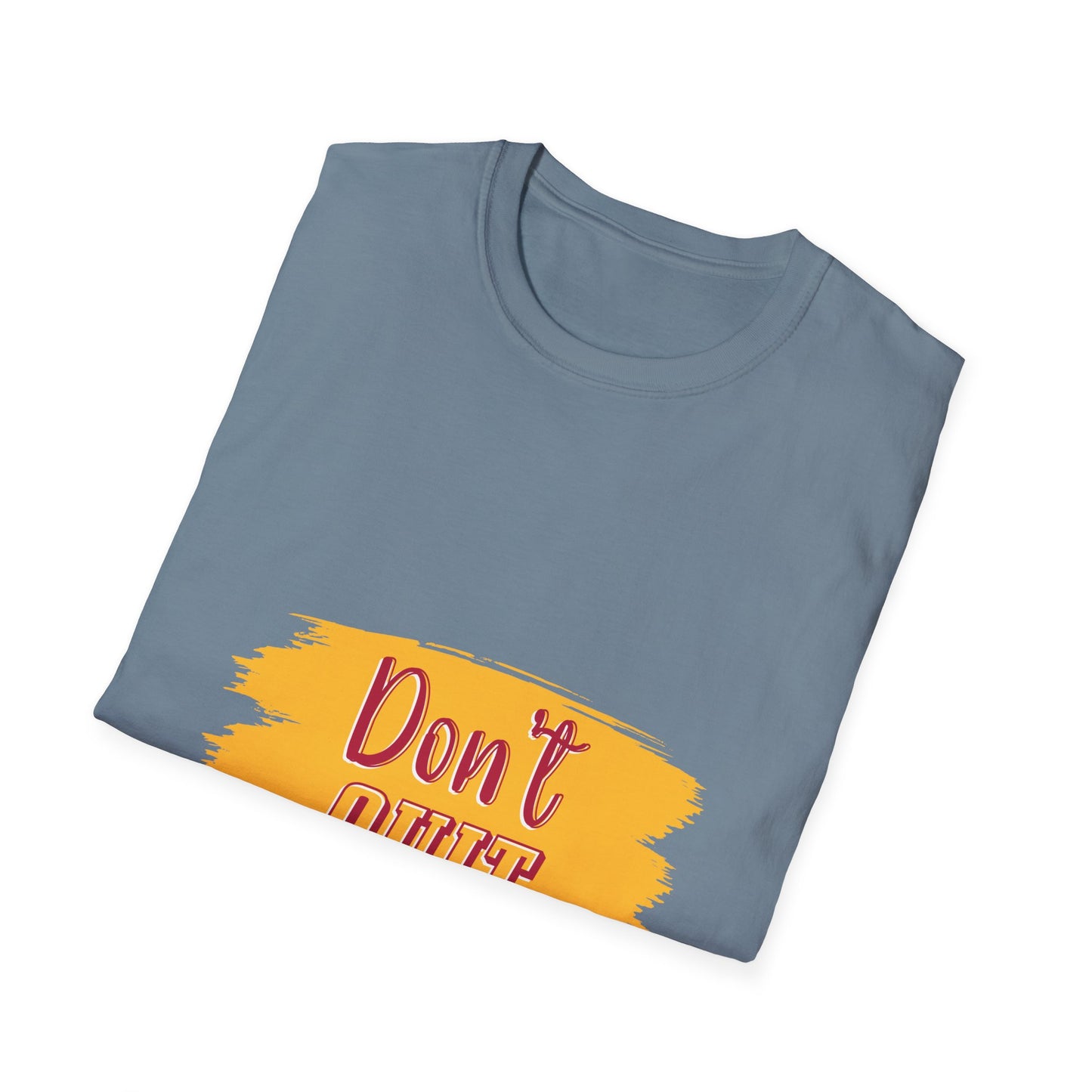 Don't Quit Unisex Softstyle T-Shirt