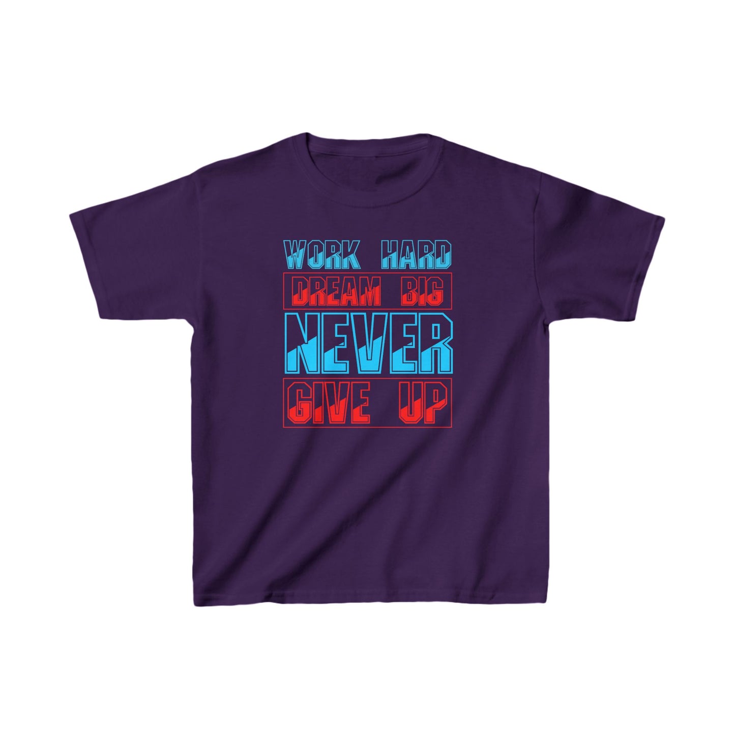 Work Hard Dream Big Never Give Up Kids Heavy Cotton™ Tee