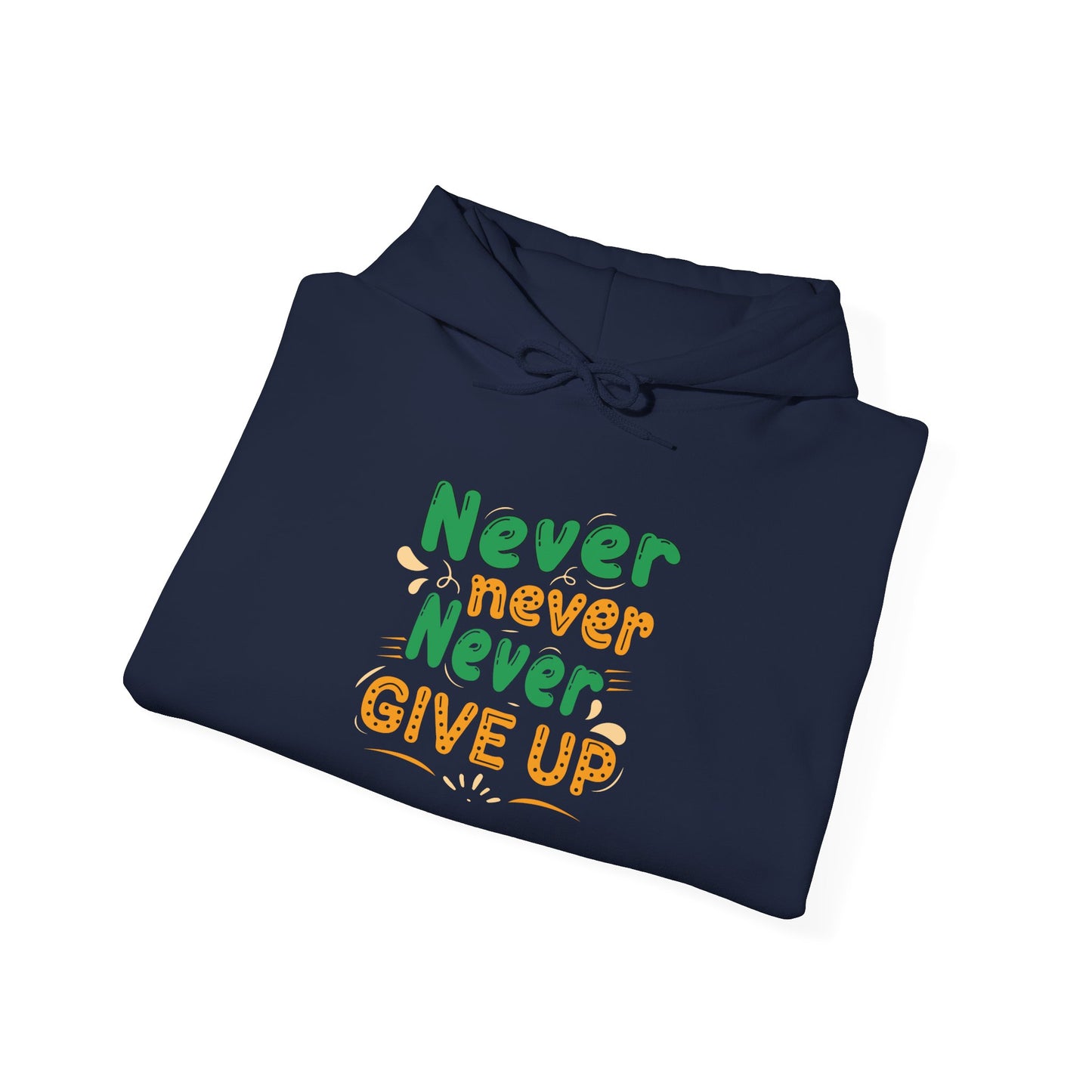 Never Never Never Give Up Unisex Heavy Blend™ Hooded Sweatshirt