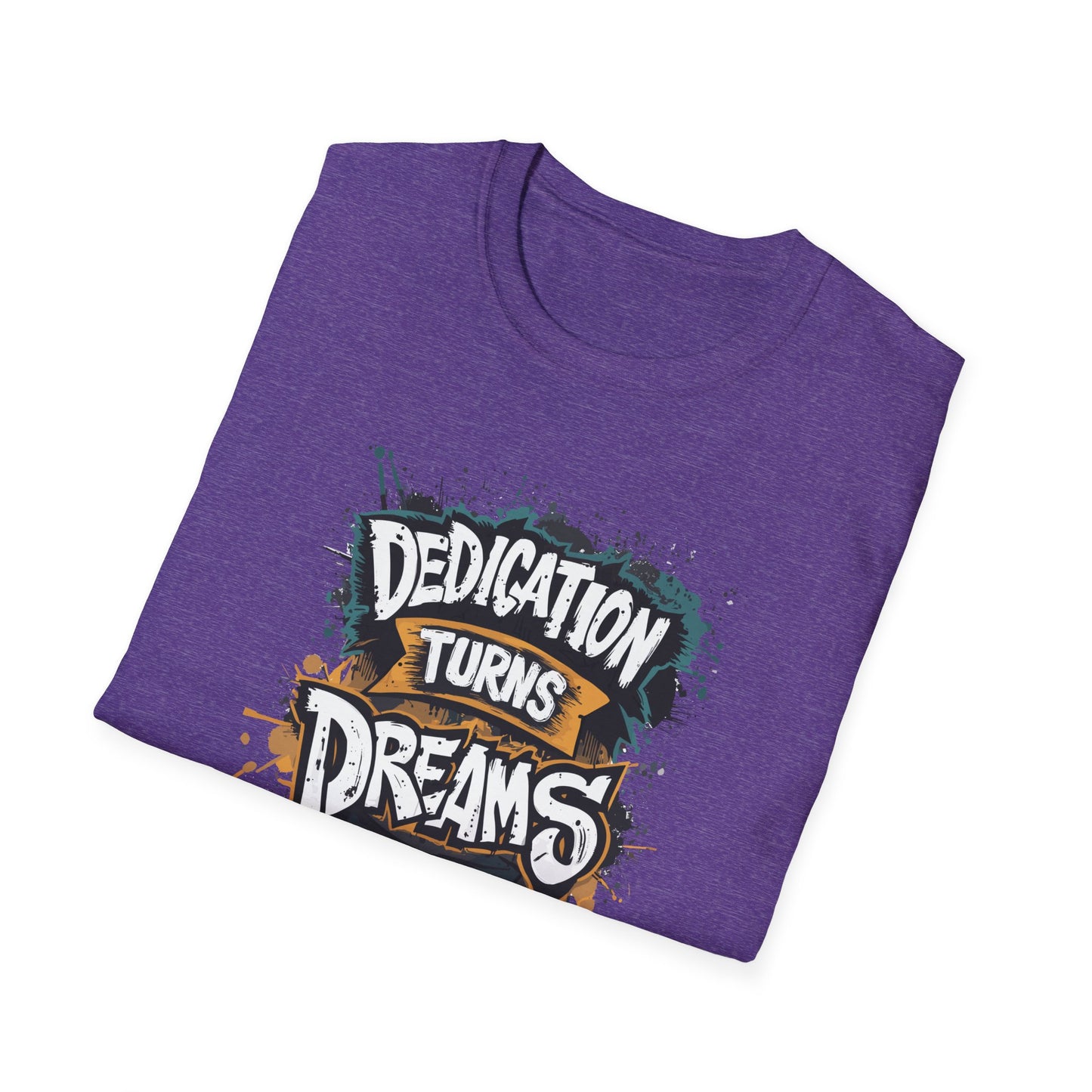 Dedication Turns Dreams Into Reality Unisex Softstyle T-Shirt