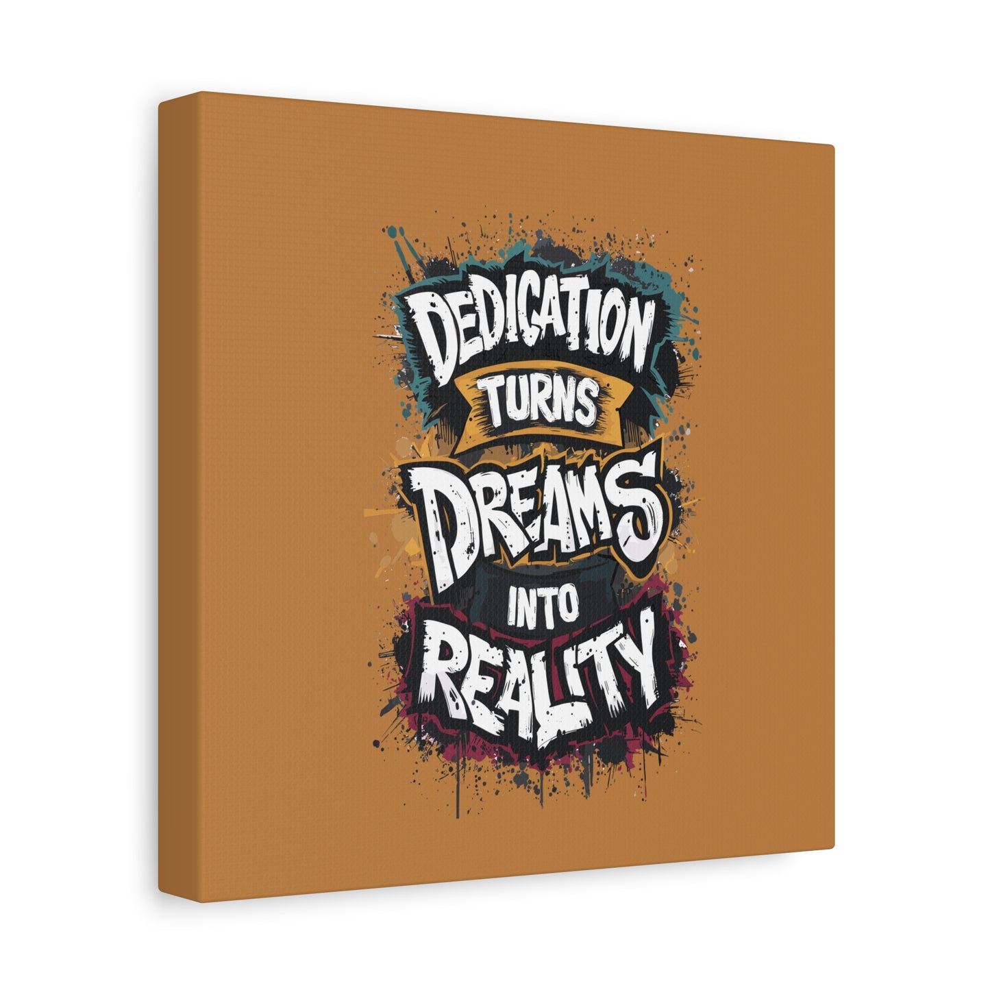 Dedication Turns Dreams Into Reality Matte Canvas, Stretched, 1.25"