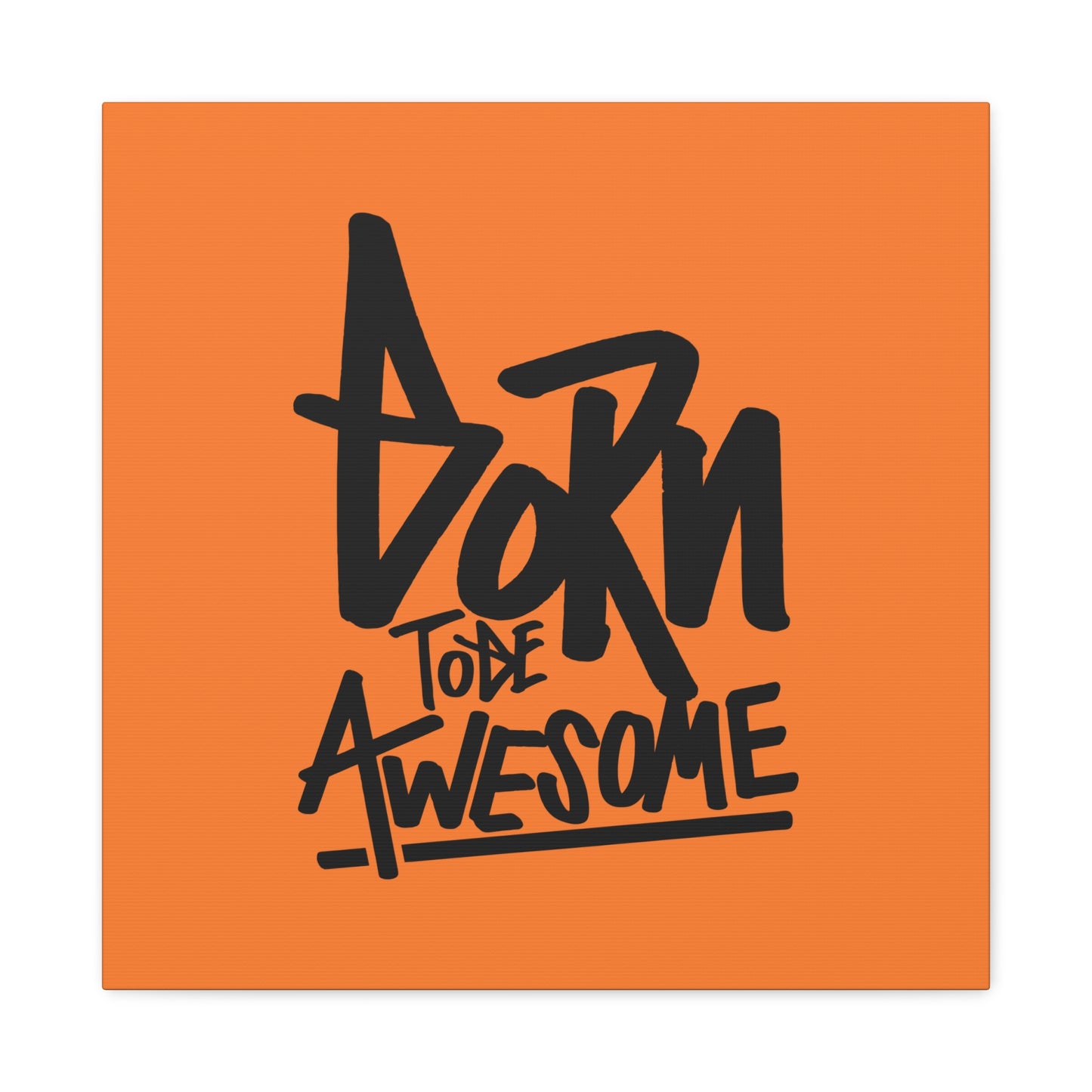 Born To Be Awesome Matte Canvas, Stretched, 1.25"