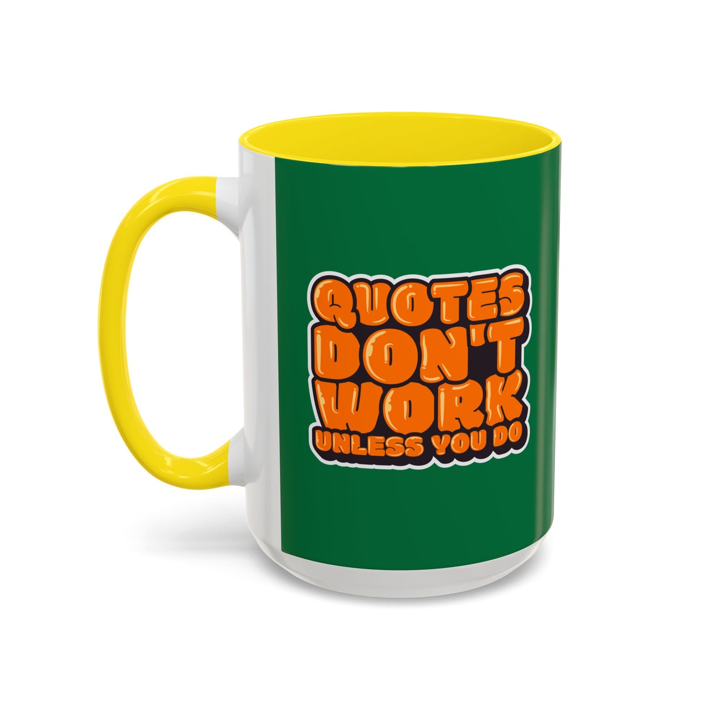 Quotes Don't Work Unless You Do Accent Coffee Mug (11, 15oz)
