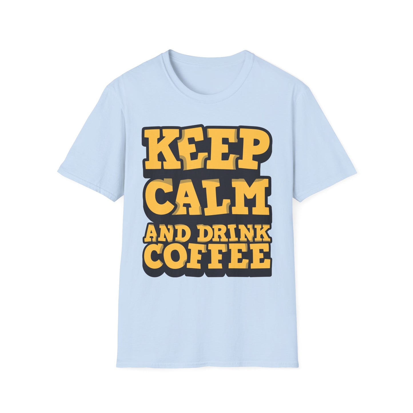 Keep Calm And Drink Coffee Unisex Softstyle T-Shirt