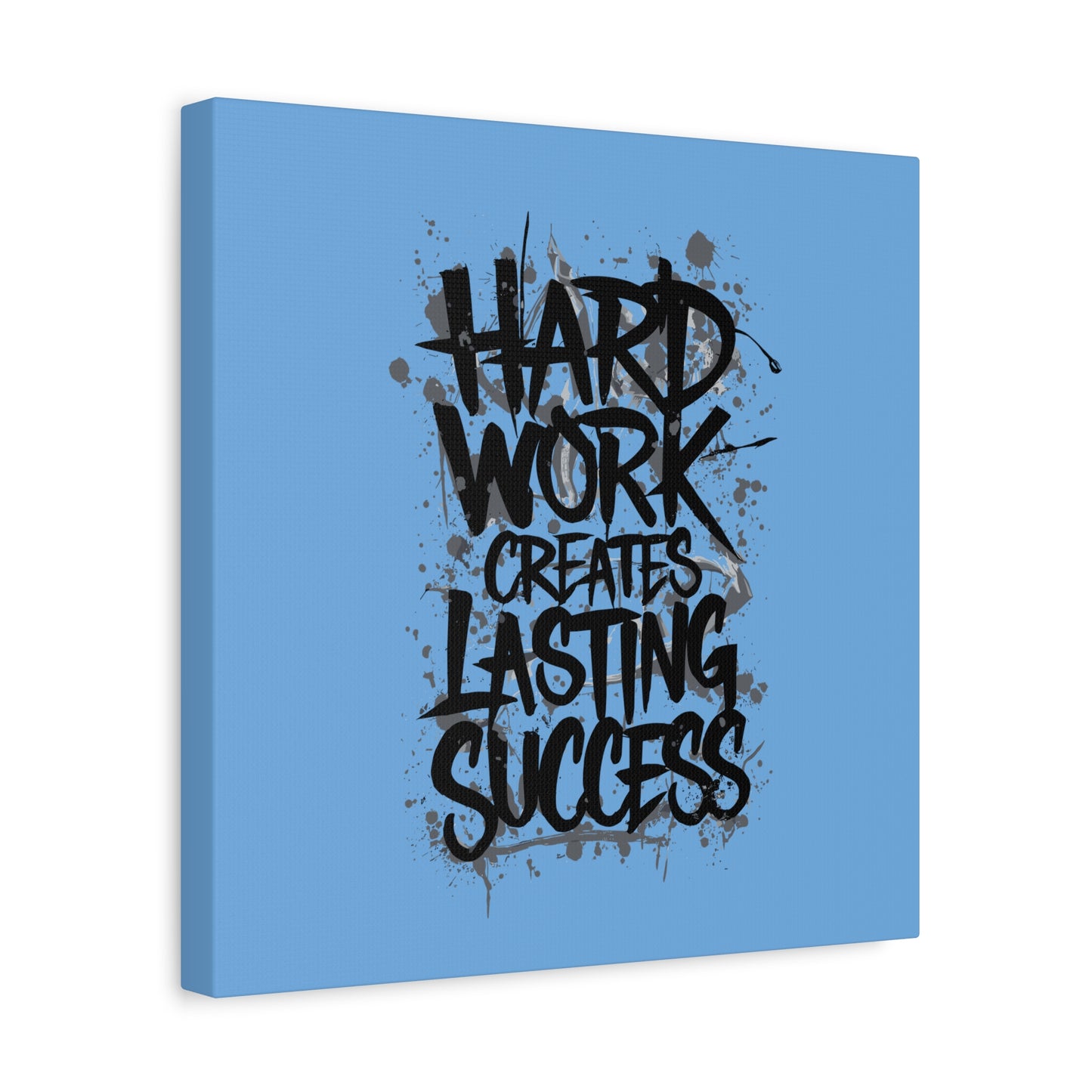 Hard Work Creates Lasting Success Matte Canvas, Stretched, 1.25"
