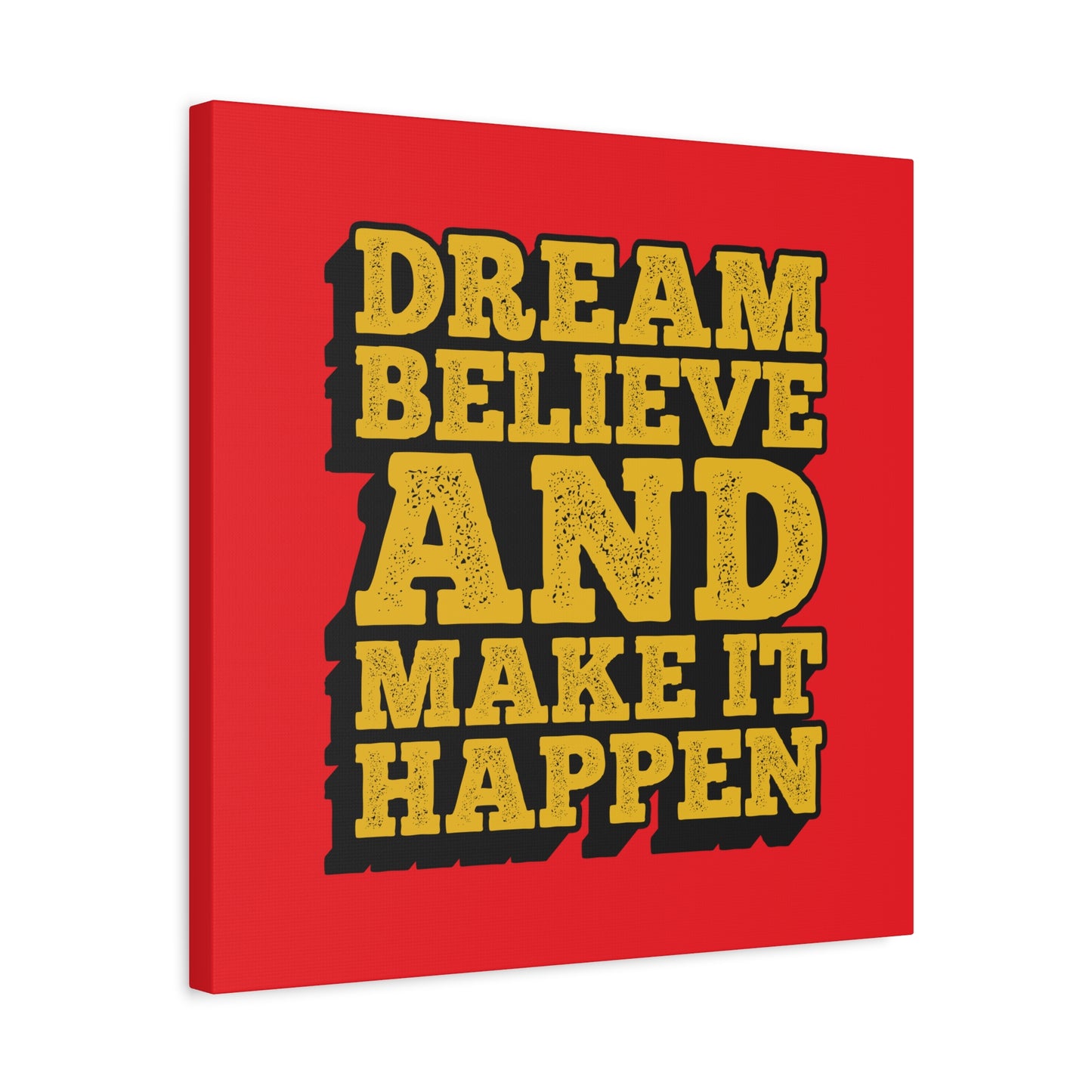 Dream Believe And Make It Happen Matte Canvas, Stretched, 1.25"