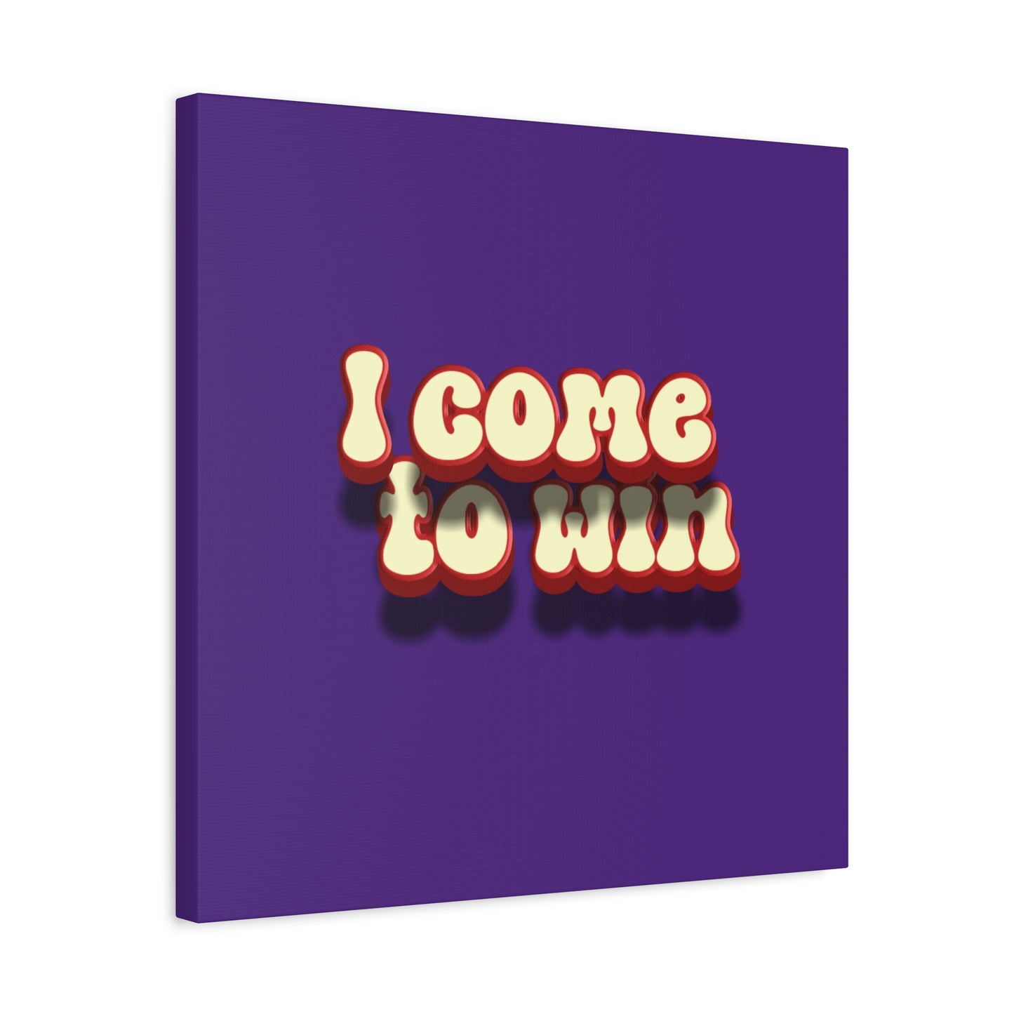 I Come To Win Matte Canvas, Stretched, 1.25"