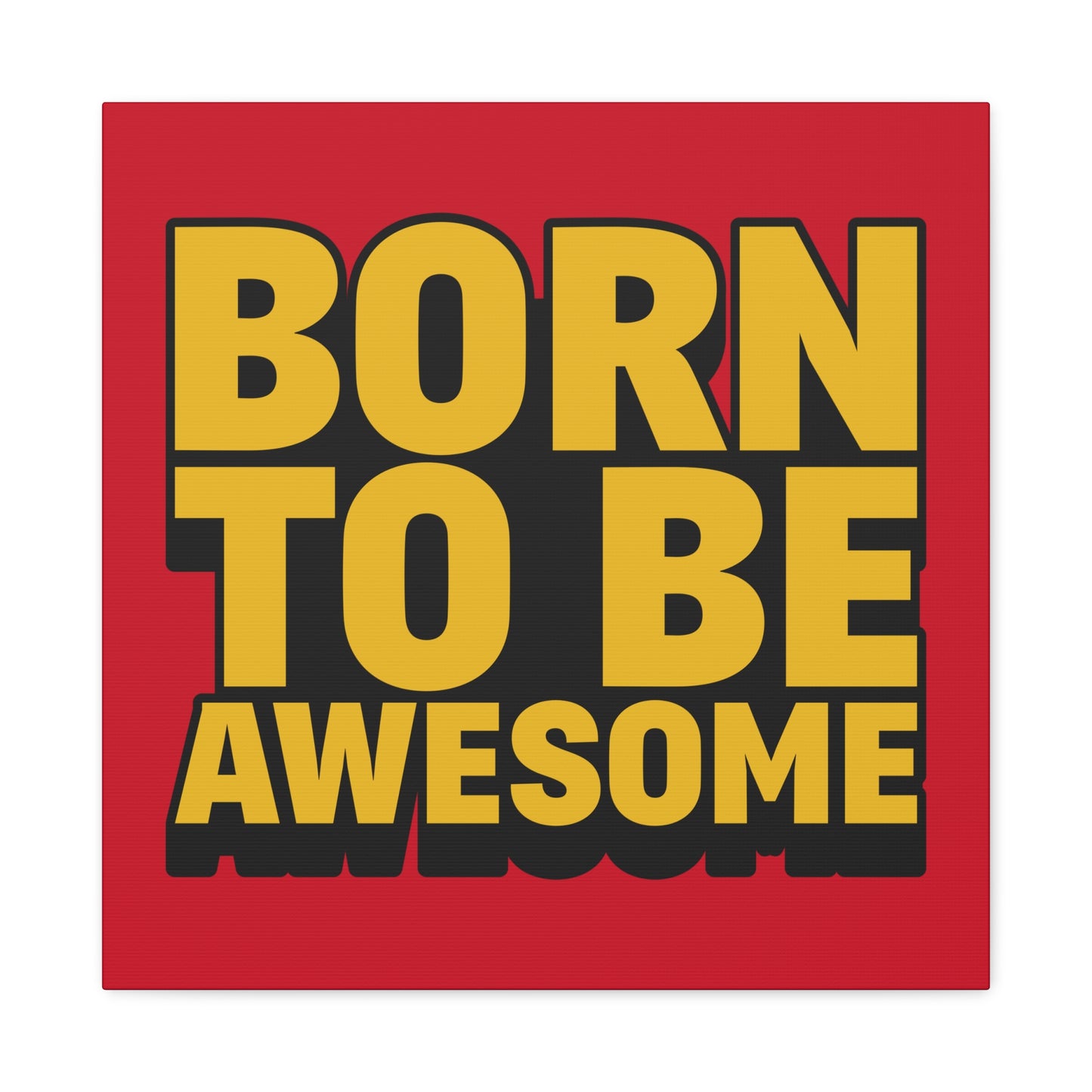 Born To Be Awesome Matte Canvas, Stretched, 1.25"