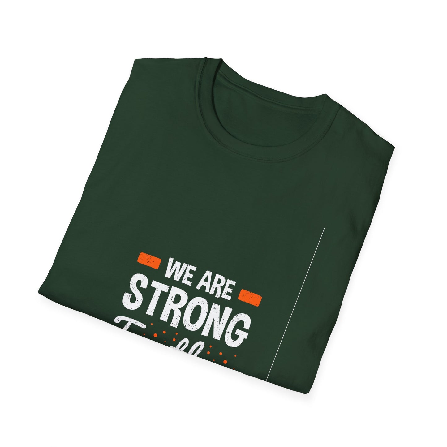 We Are Strong Together Unisex Softstyle T-Shirt