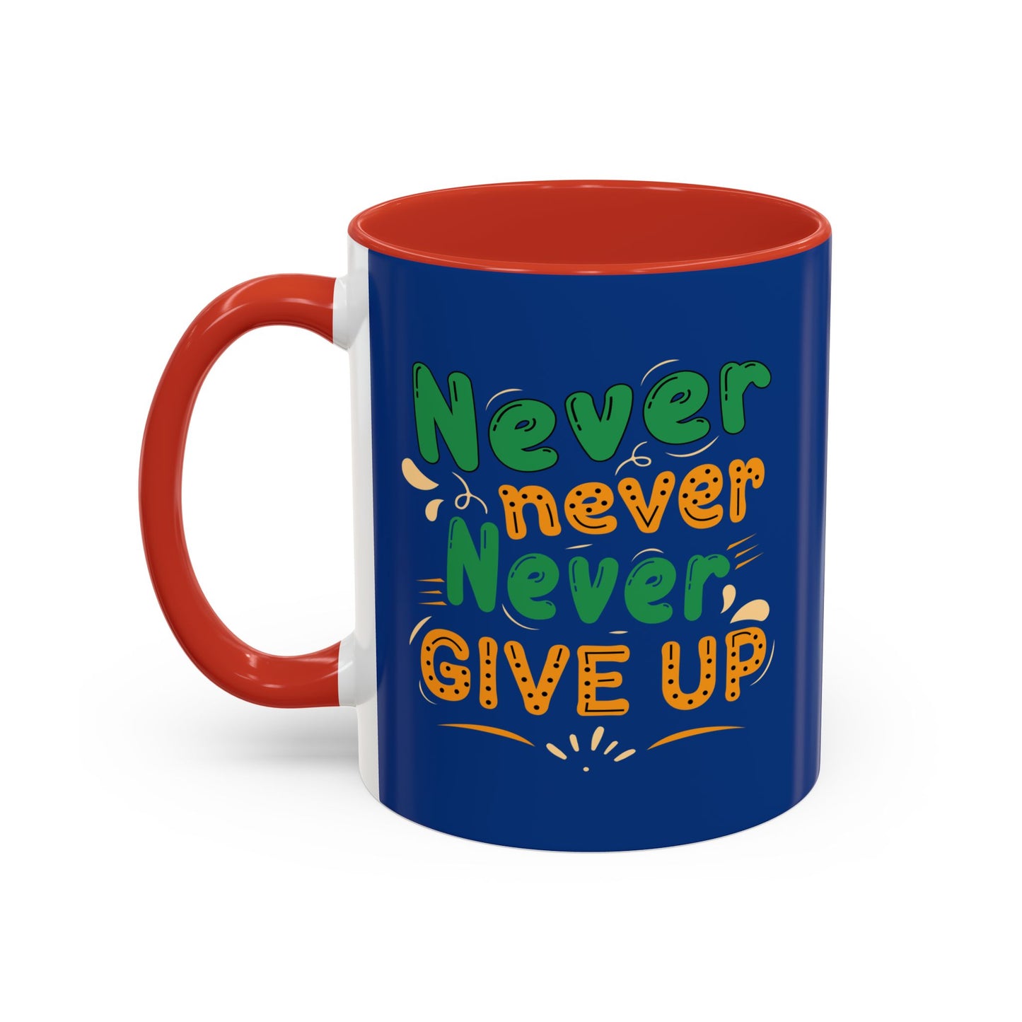 Never Never Never Give Up Accent Coffee Mug (11, 15oz)
