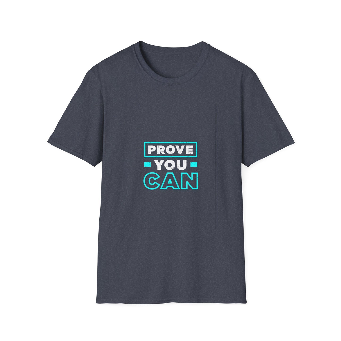 Prove You Can Unisex Softstyle T-Shirt