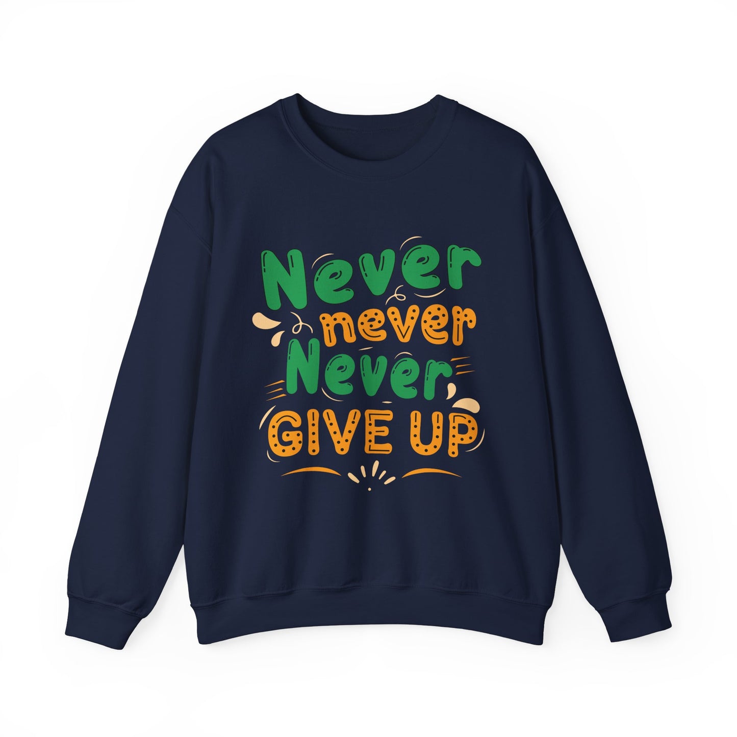 Never Never Never Give Up Unisex Heavy Blend™ Crewneck Sweatshirt