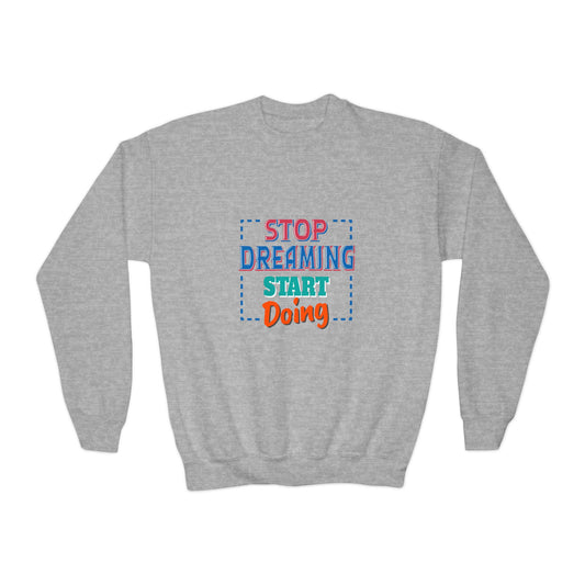Stop Dreaming Start Doing Youth Crewneck Sweatshirt