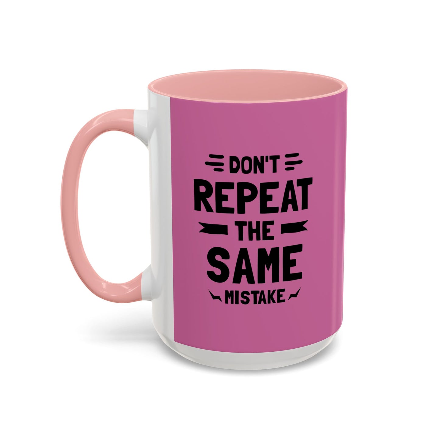 Don't Repeat The Same Mistake Accent Coffee Mug (11, 15oz)