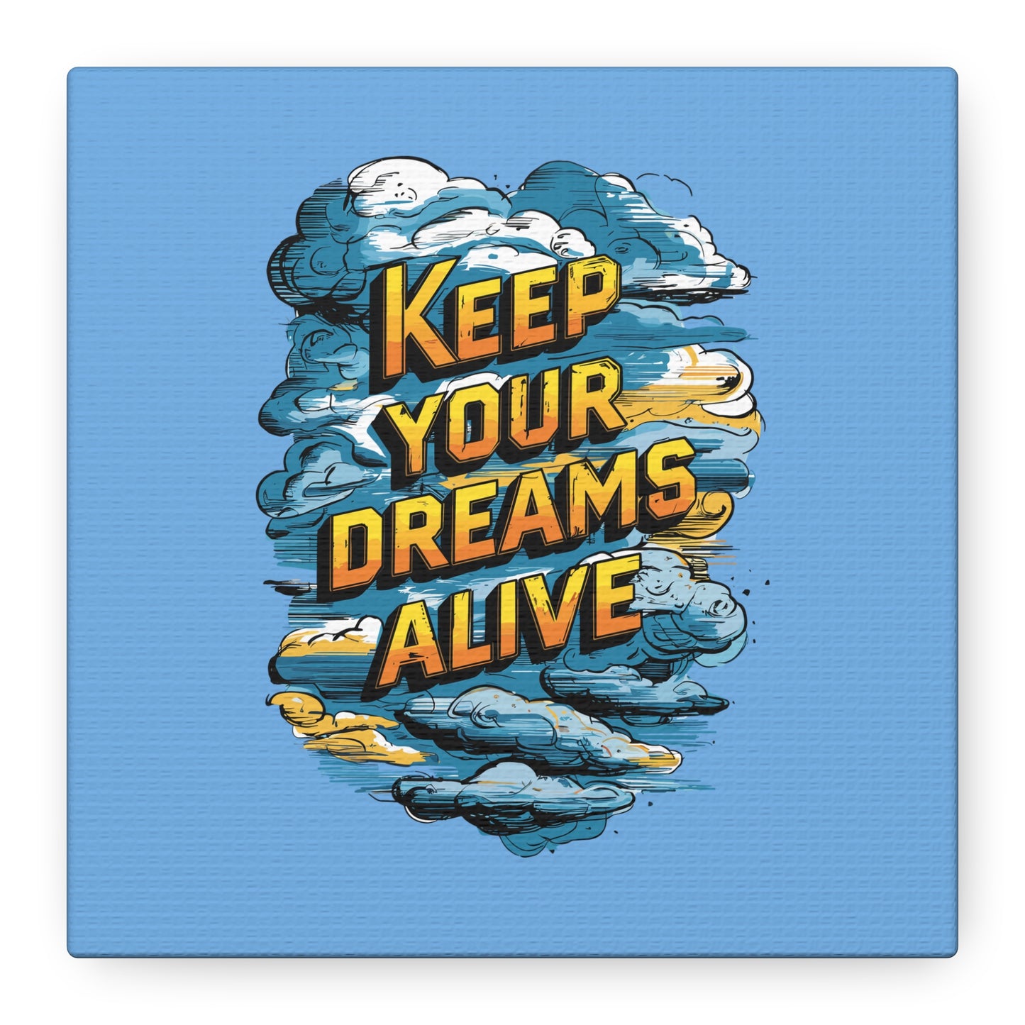 Keep Your Dreams Alive Matte Canvas, Stretched, 1.25"
