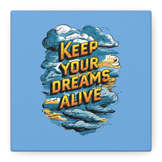 Keep Your Dreams Alive Matte Canvas, Stretched, 1.25"