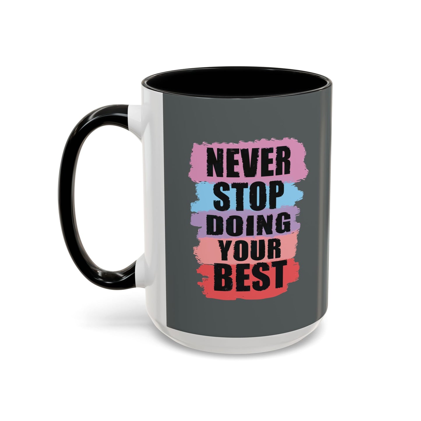 Never Stop Doing Your Best Accent Coffee Mug (11, 15oz)