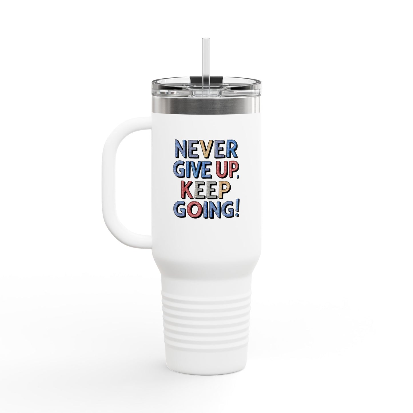 Never Give Up Keep Going Insulated Travel Mug, 40oz