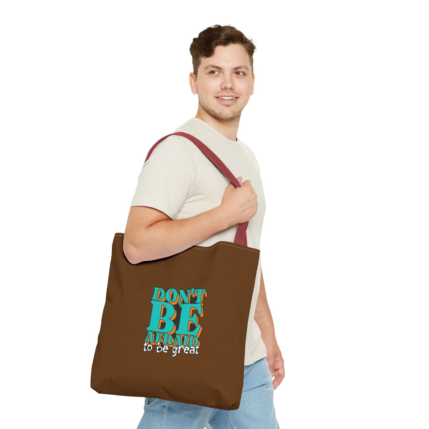 Don't Be Afraid To Be Great Tote Bag (AOP)