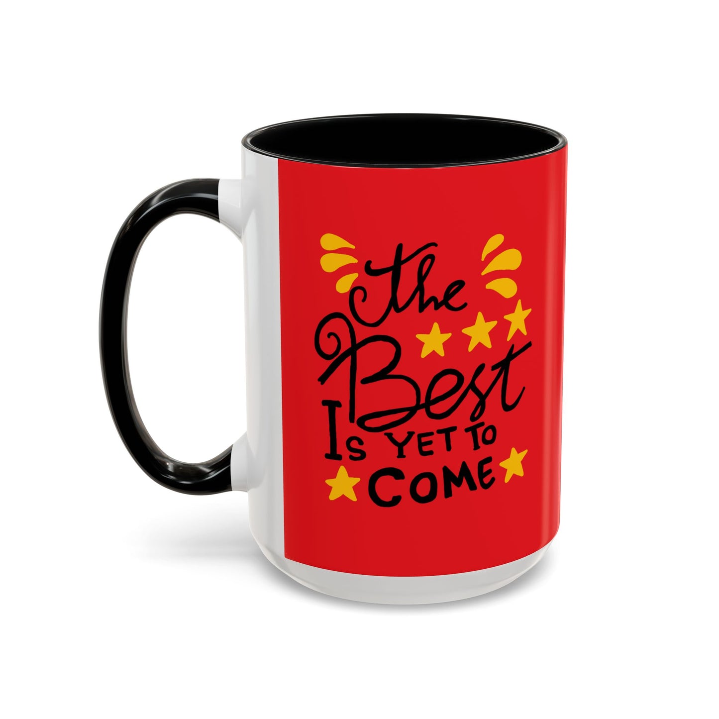 The Best Is Yet To Come vAccent Coffee Mug (11, 15oz)