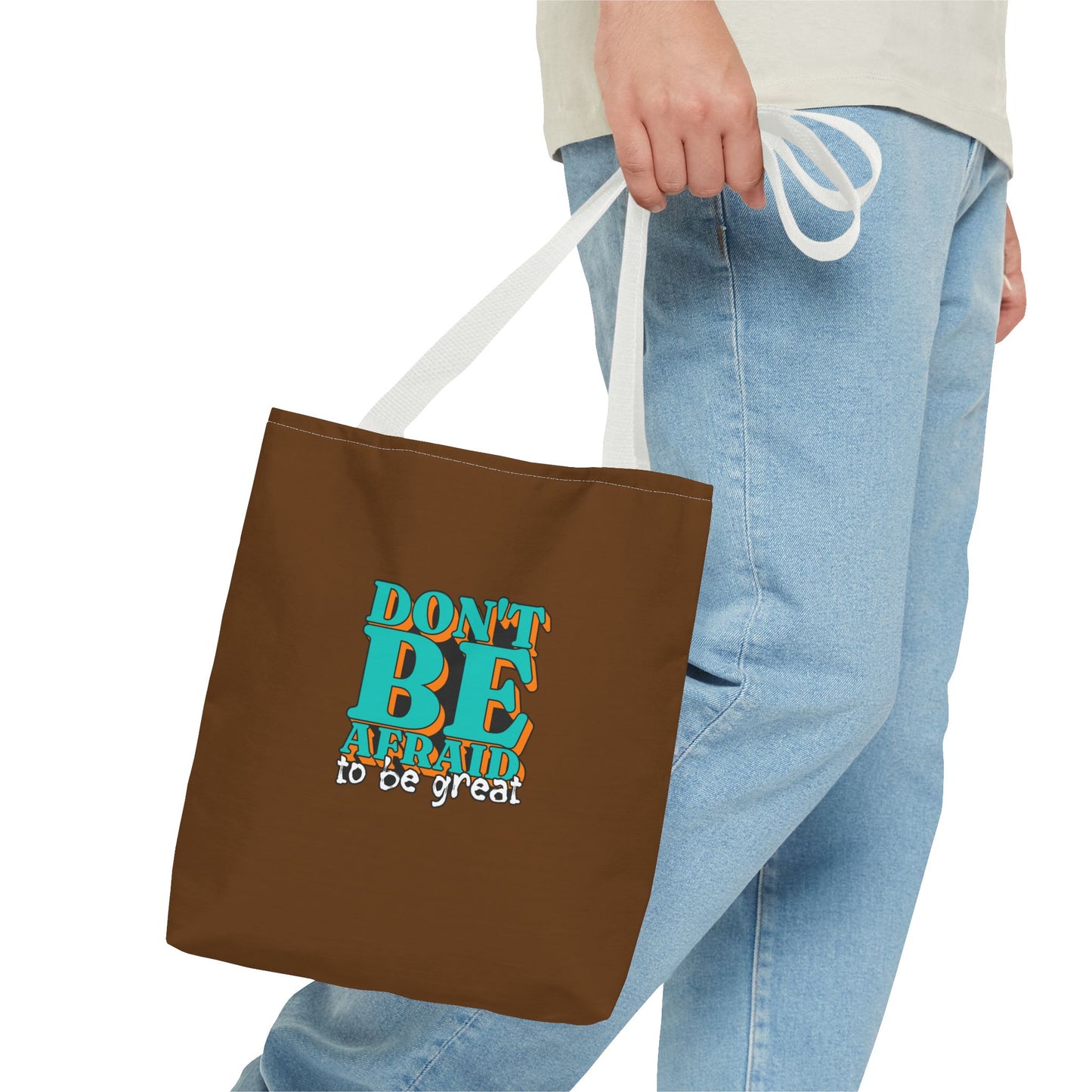 Don't Be Afraid To Be Great Tote Bag (AOP)