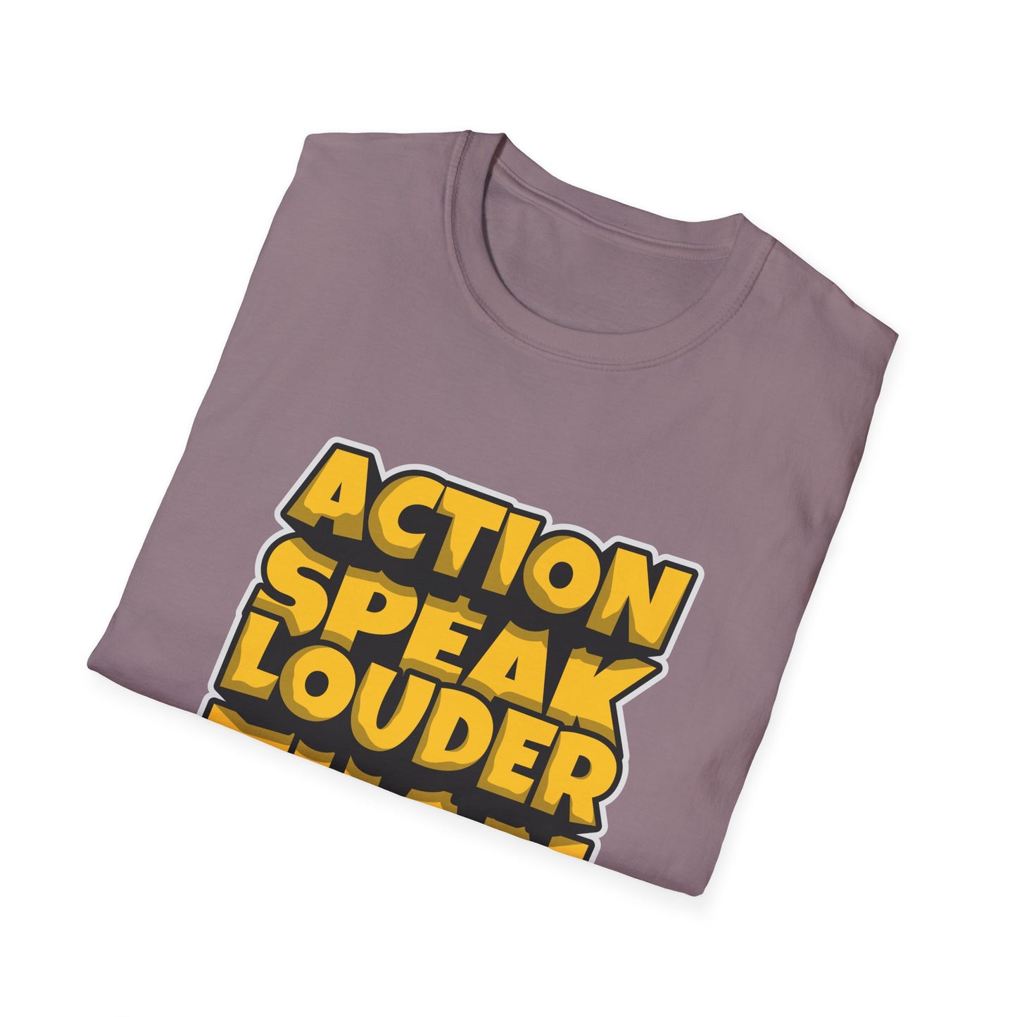 Action Speak Louder Than Words Unisex Softstyle T-Shirt