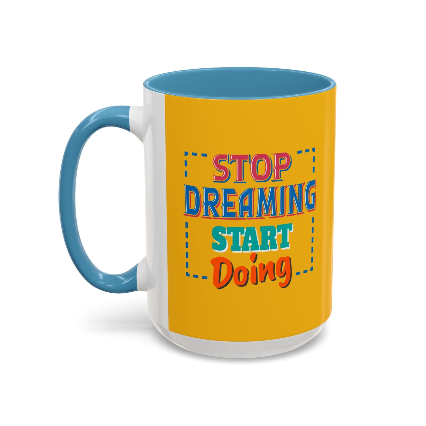 Stop Dreaming Start Doing Accent Coffee Mug (11, 15oz)