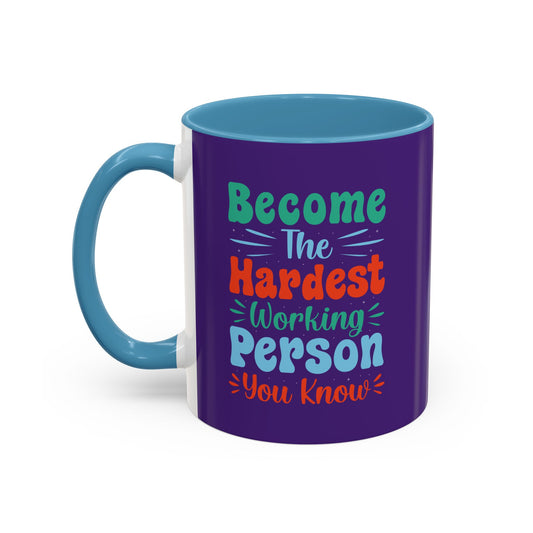 Become The Hardest Working Person You Known Accent Coffee Mug (11, 15oz)