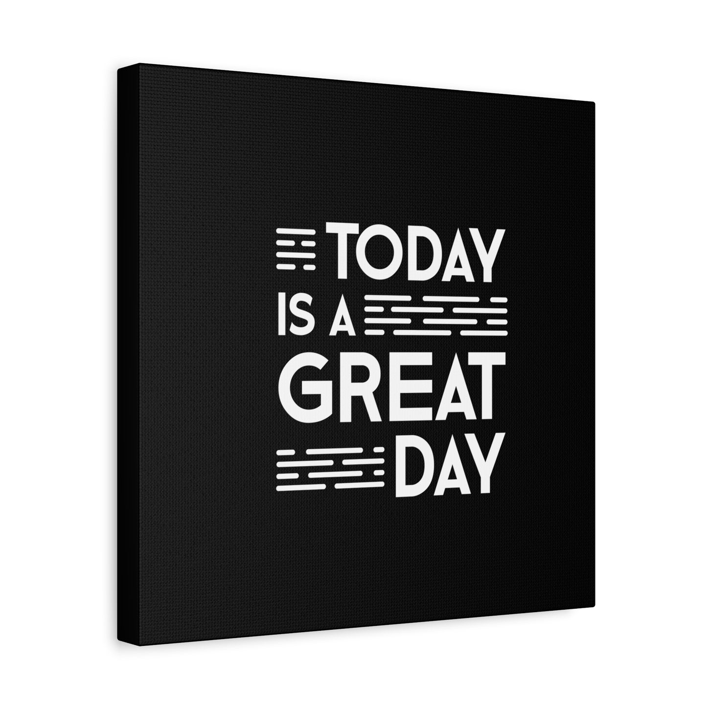 Today Is A Great Day Matte Canvas, Stretched, 1.25"