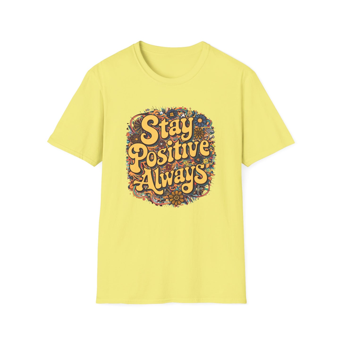 Stay Positive Always Unisex Softstyle T-Shirt
