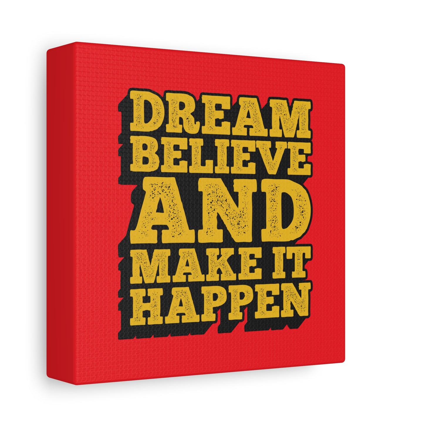 Dream Believe And Make It Happen Matte Canvas, Stretched, 1.25"