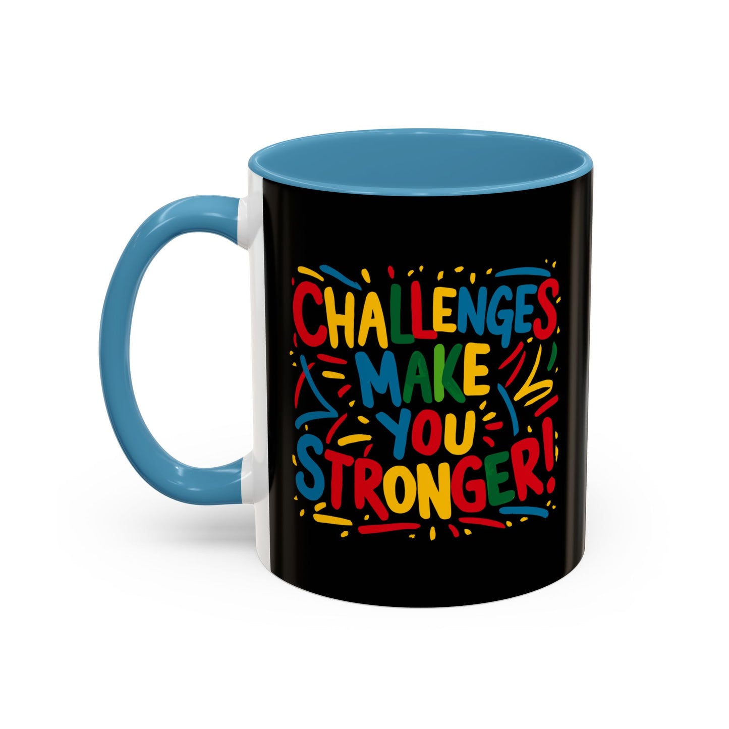 Challenges Make You Stronger! Accent Coffee Mug (11, 15oz)