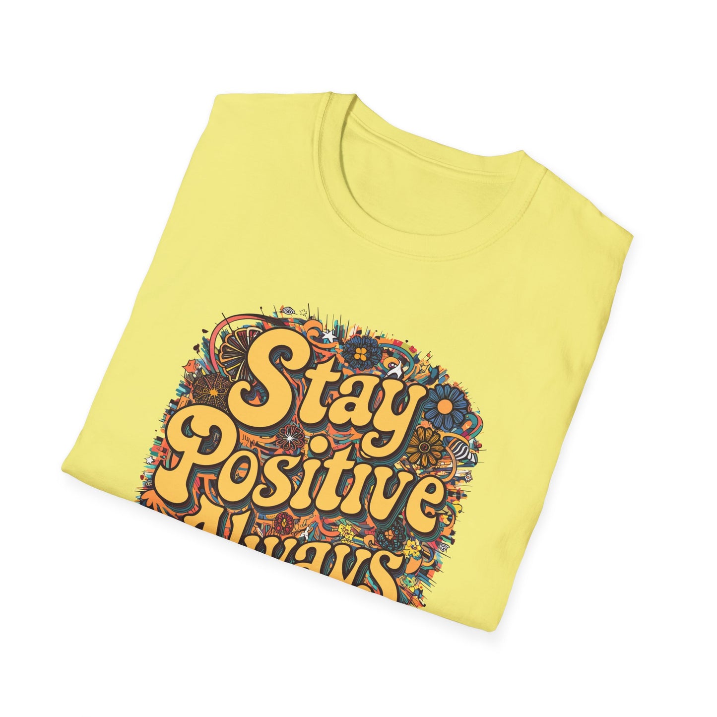Stay Positive Always Unisex Softstyle T-Shirt